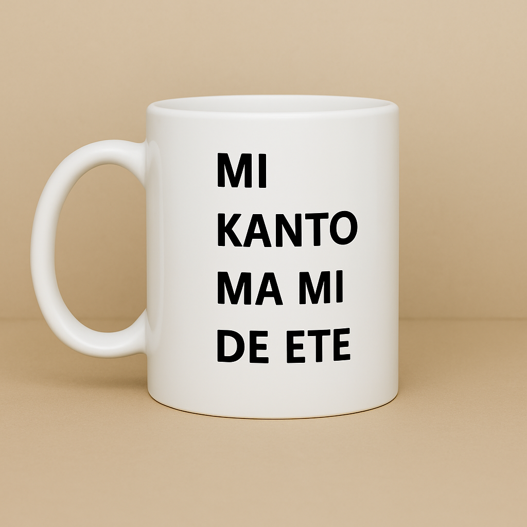 Mi Kanto Ma Mi De Ete | Mug