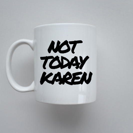 Not Today Karen | Mug
