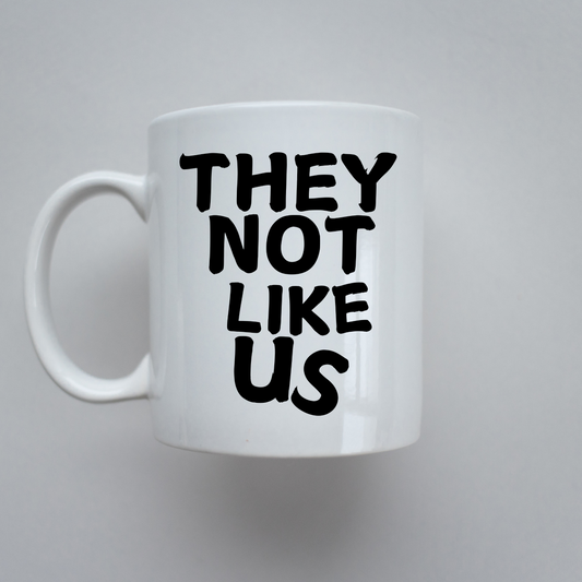 They Not Like Us | Mug