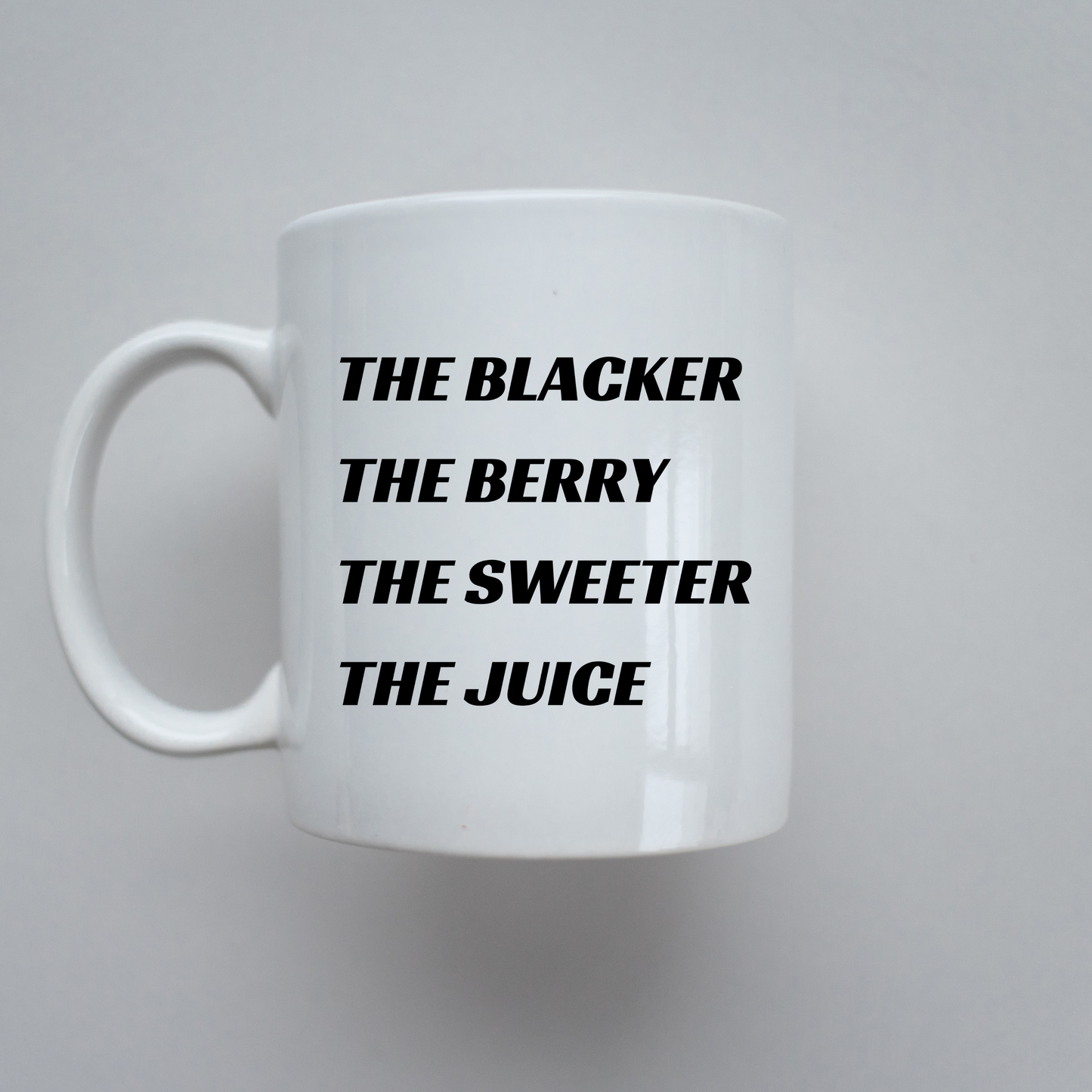 The Blacker The Berry The Sweeter The Juice | Mug