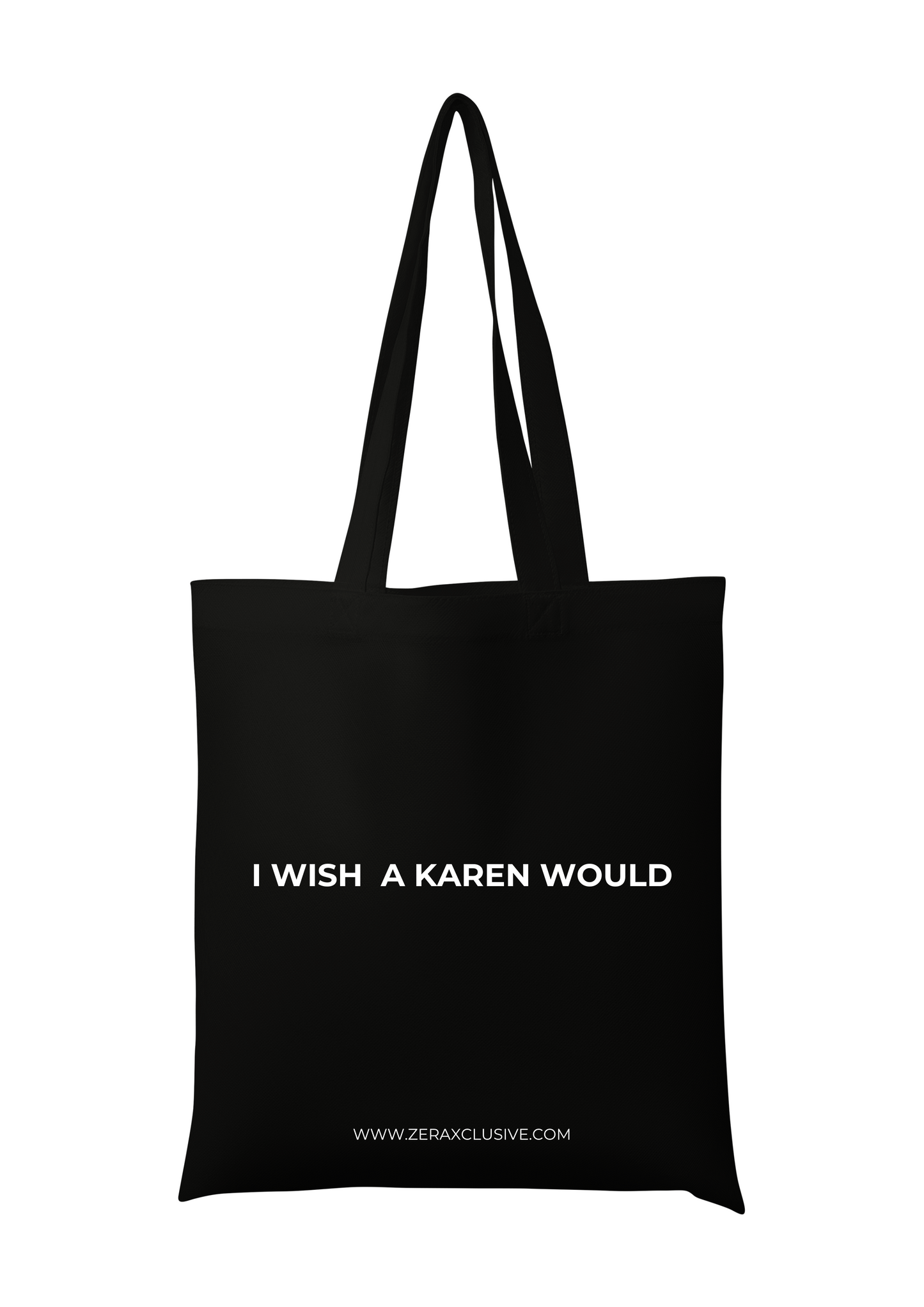 ZERA Xclusive Classic Tote Bag: I Wish a Karen Would